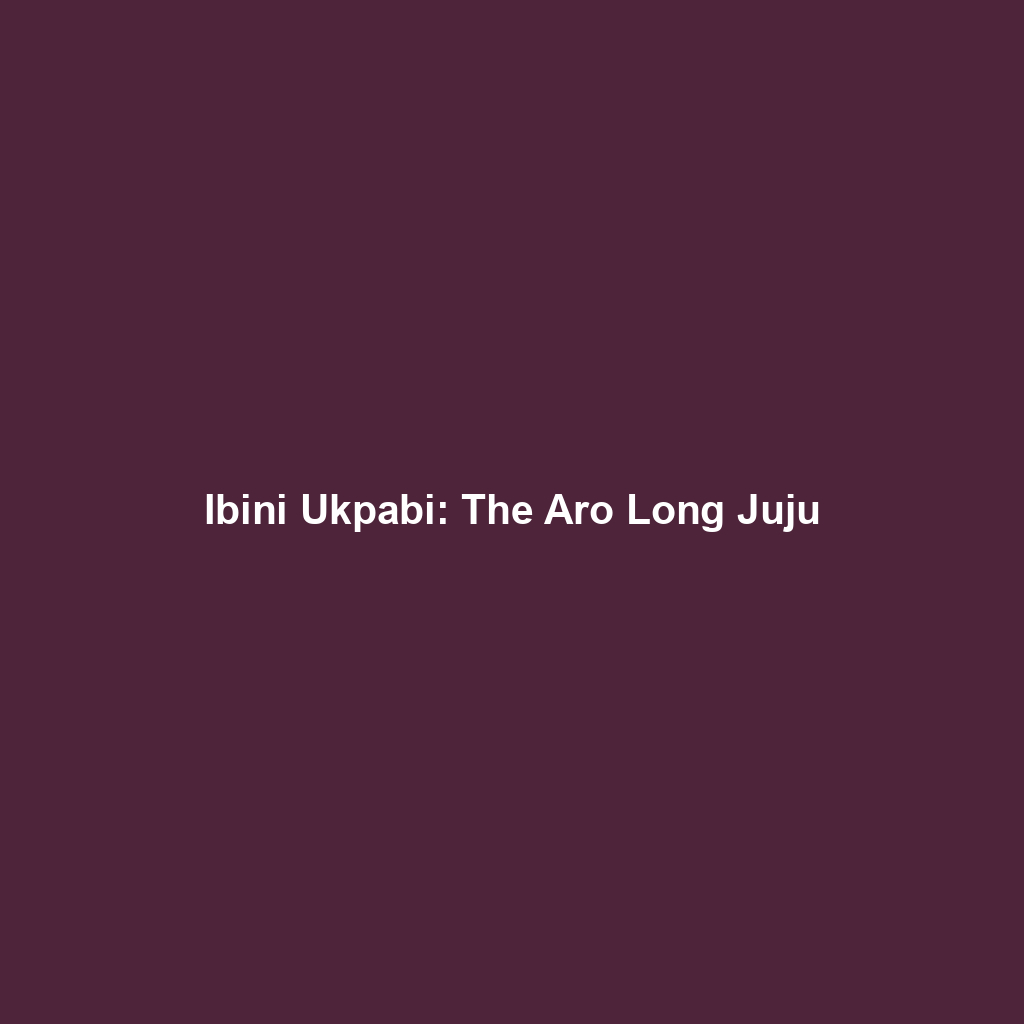 Ibini Ukpabi: The Aro Long Juju