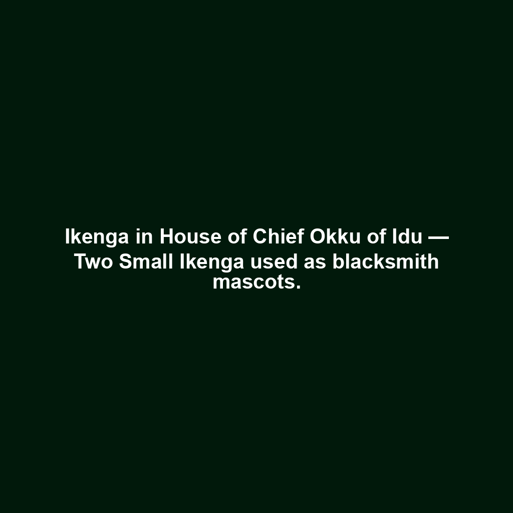 Ikenga in House of Chief Okku of Idu — Two Small Ikenga used as blacksmith mascots.