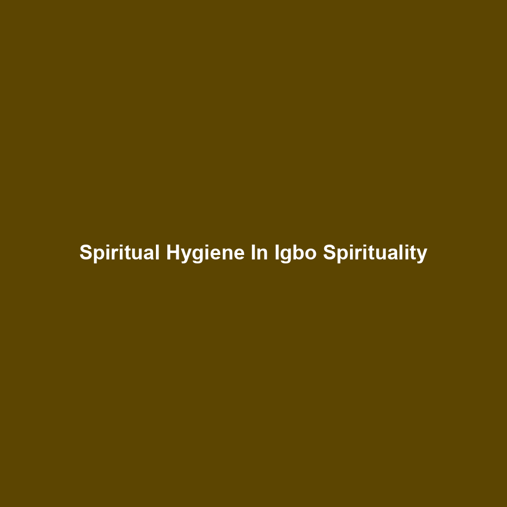 Spiritual Hygiene In Igbo Spirituality