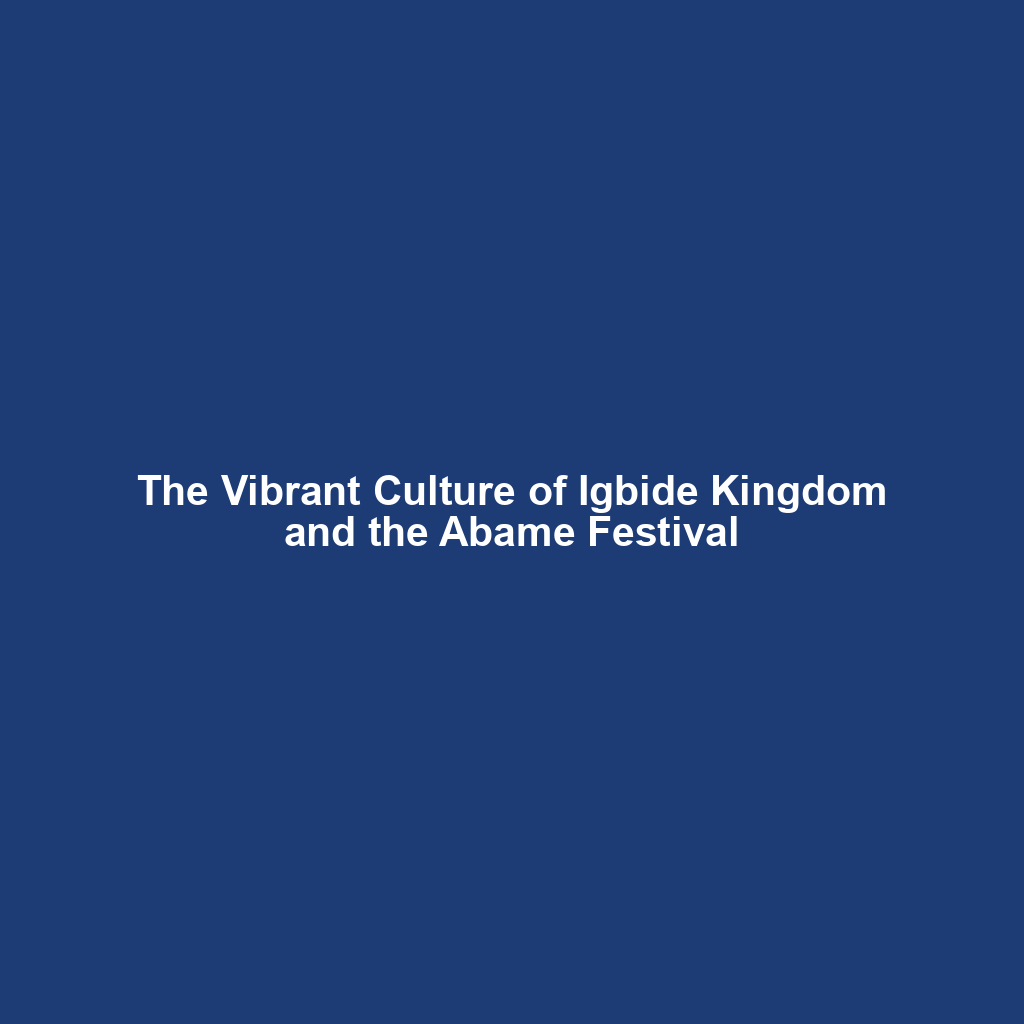 The Vibrant Culture of Igbide Kingdom and the Abame Festival