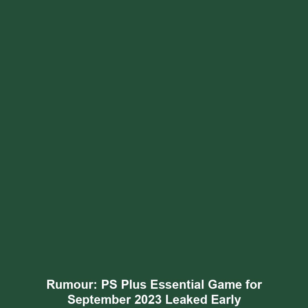 Rumour: PS Plus Essential Game for September 2023 Leaked Early