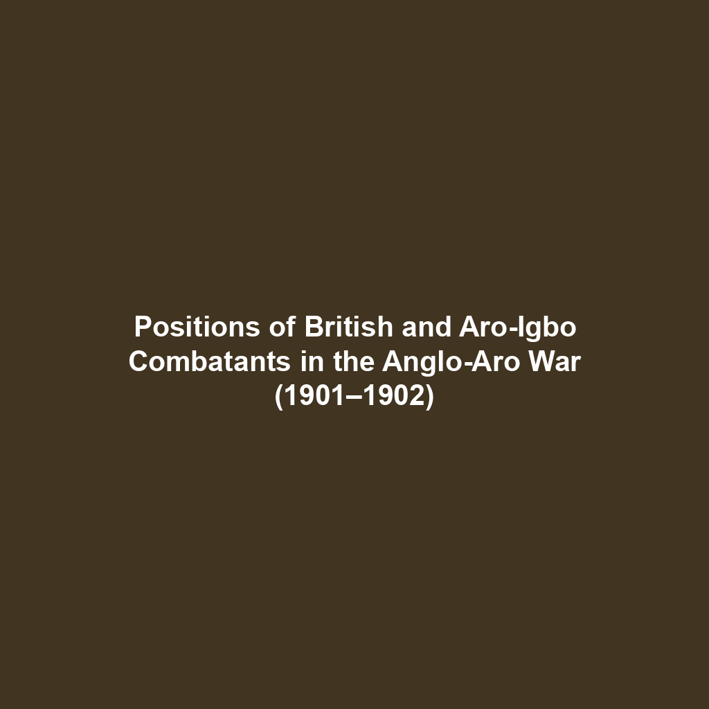 Positions of British and Aro-Igbo Combatants in the Anglo-Aro War (1901–1902)