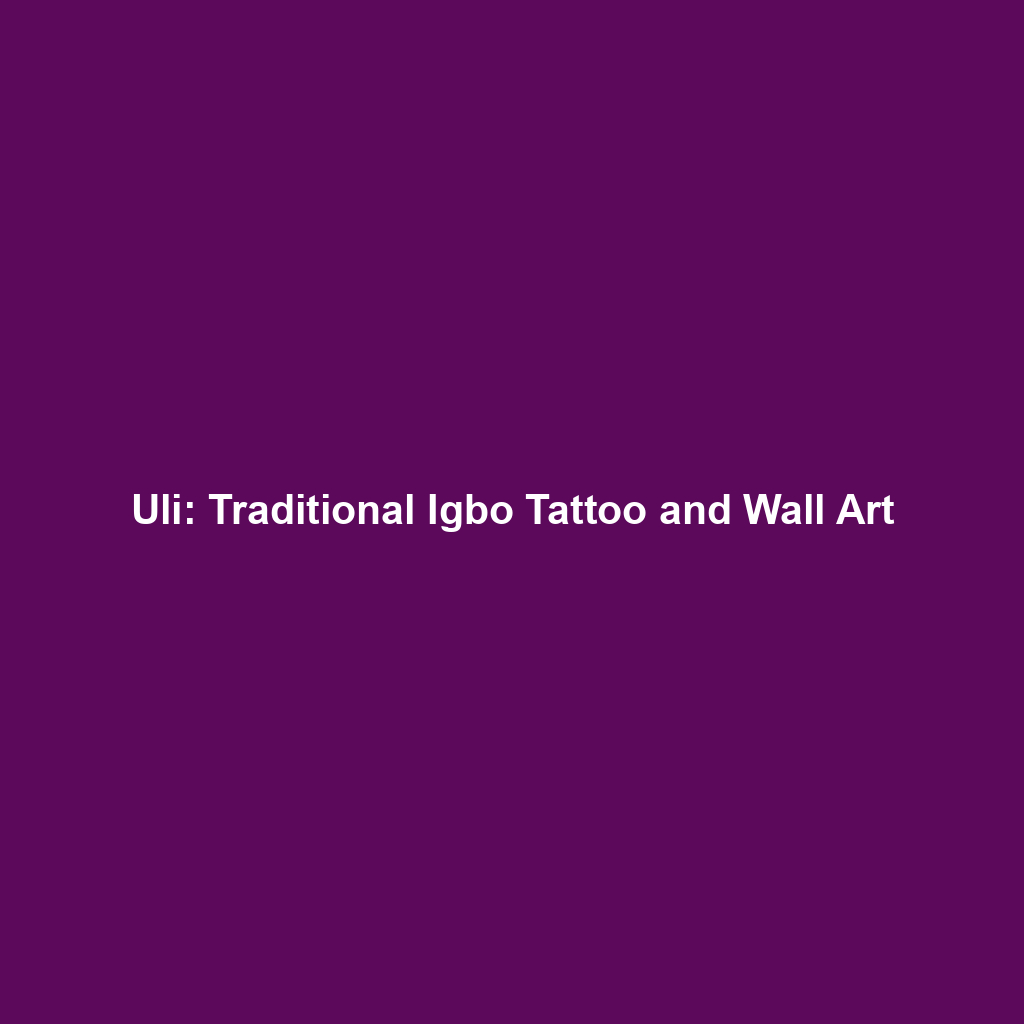 Uli: Traditional Igbo Tattoo and Wall Art