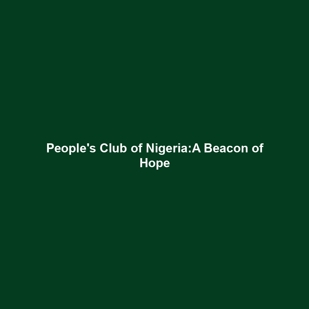 People's Club of Nigeria:A Beacon of Hope
