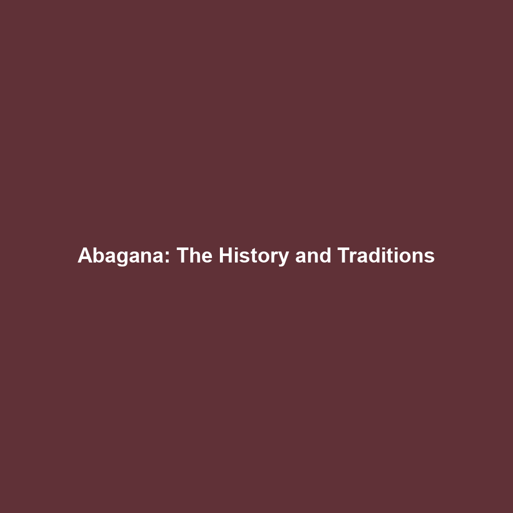 Abagana: The History and Traditions