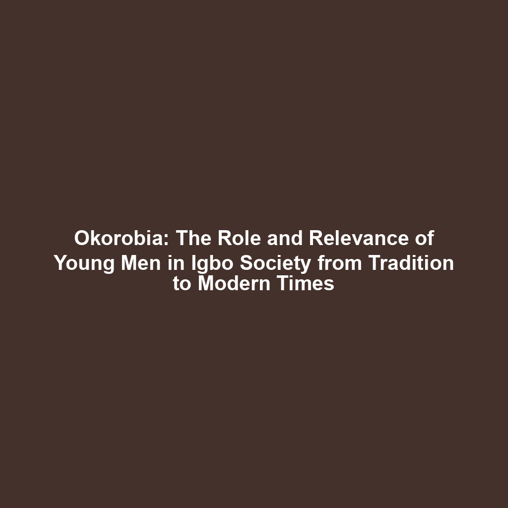 Okorobia: The Role and Relevance of Young Men in Igbo Society from Tradition to Modern Times