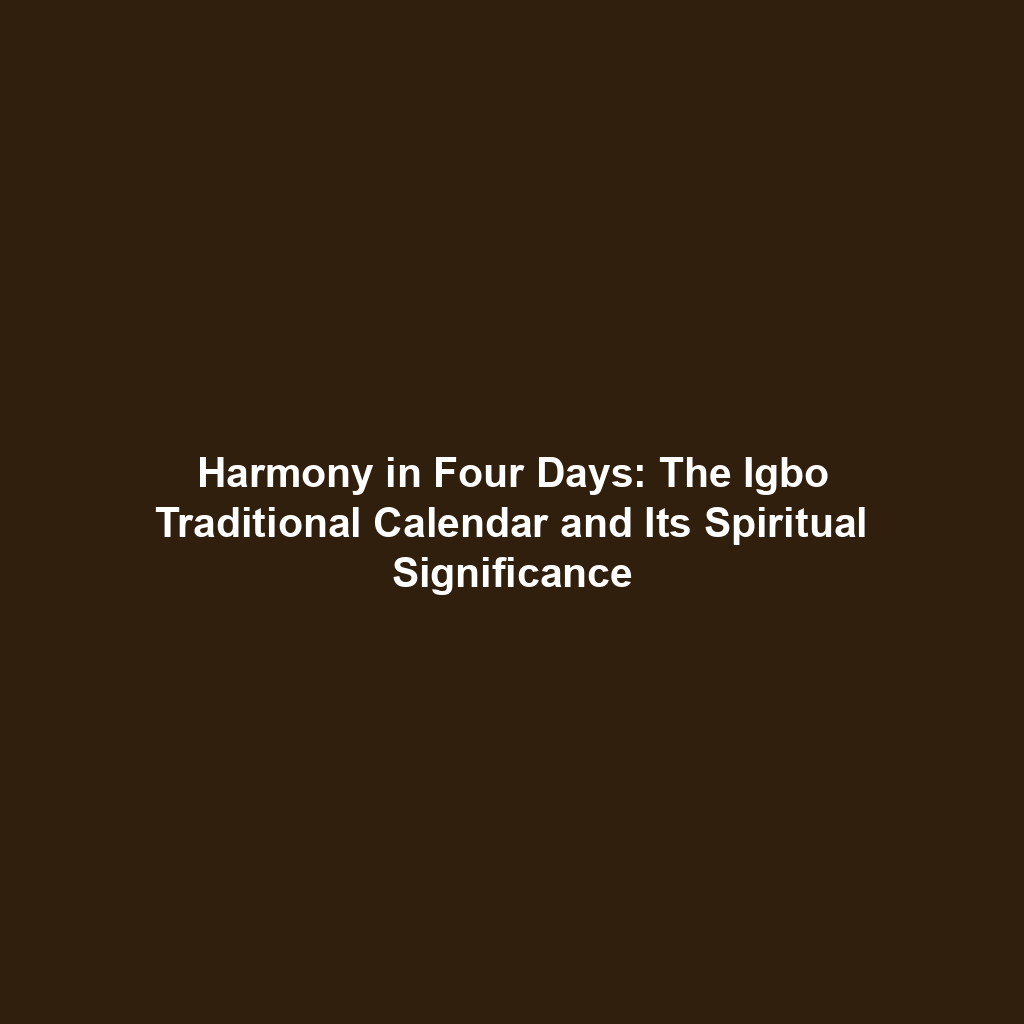 Harmony in Four Days: The Igbo Traditional Calendar and Its Spiritual Significance