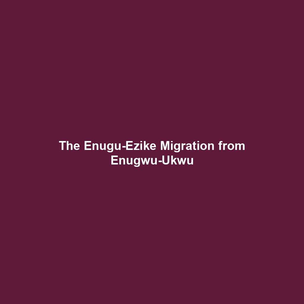 The Enugu-Ezike Migration from Enugwu-Ukwu