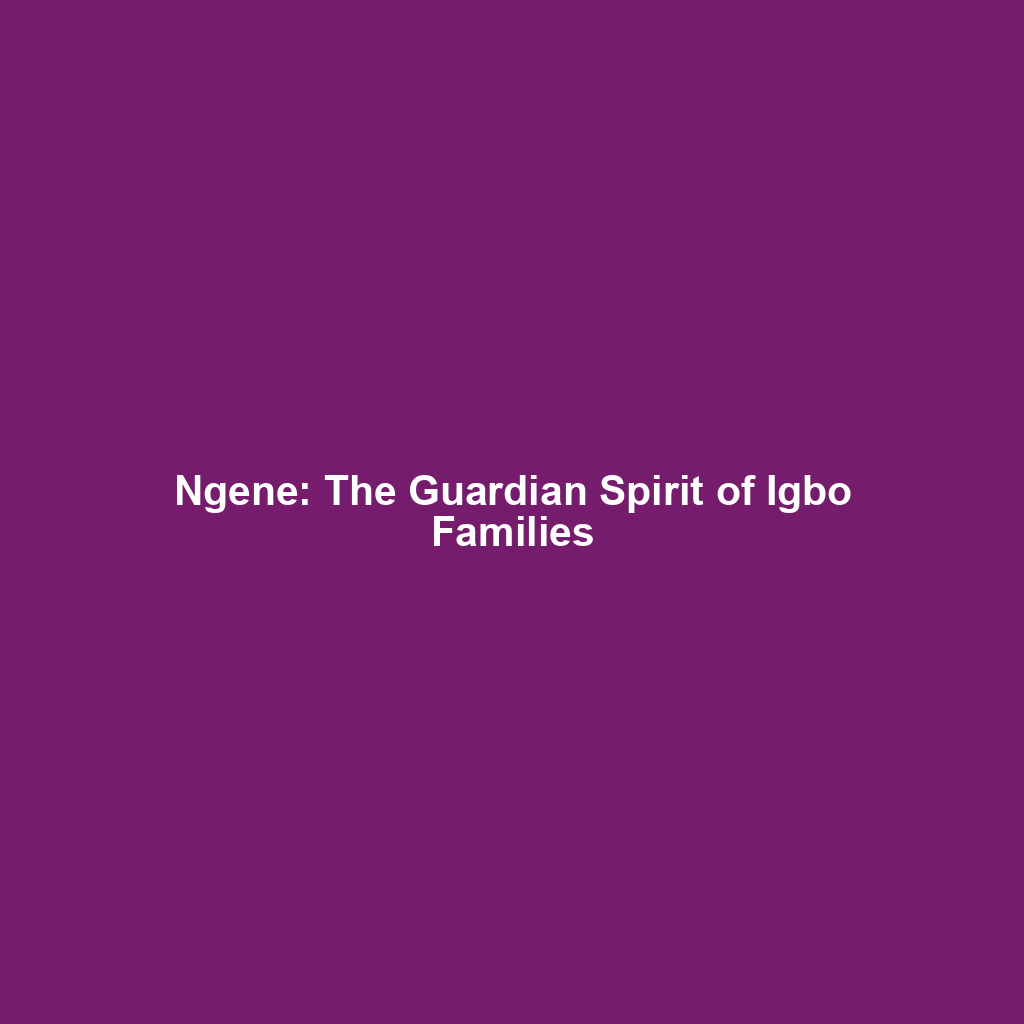 Ngene: The Guardian Spirit of Igbo Families