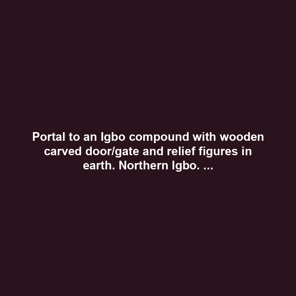 Portal to an Igbo compound with wooden carved door/gate and relief figures in earth. Northern Igbo. Photo: J Stocker, early 20th century.